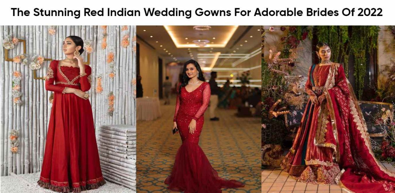 The Stunning Red Indian Wedding Gowns For Adorable Brides Of 2022
